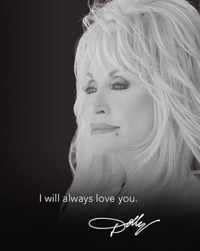 Dolly Parton in black and white above the words “I will always love you” and her signature